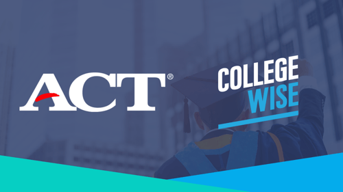 It’s Official: Collegewise and the ACT Are a Perfect Match in College Admissions Support